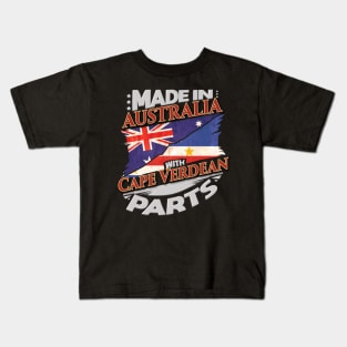 Made In Australia With Cape Verdean Parts - Gift for Cape Verdean From Cape Verde Kids T-Shirt